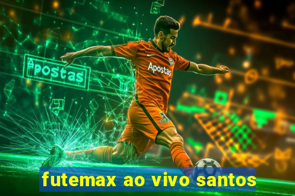 futemax ao vivo santos